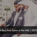 Best Free Zones in the UAE
